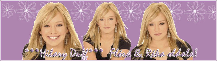 ***Hilary Duff***Flra & Rka oldala!