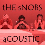 tHE sNOBS: aCOUSTIC